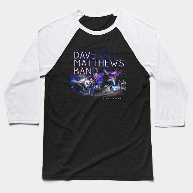 Dave Matthews Band 2022 Calendar Baseball T-Shirt by Story At Dawn 